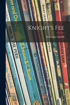 Knight's Fee, Paperback/Rosemary Sutcliff