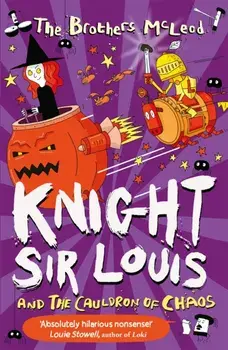 Knight Sir Louis and the Cauldron of Chaos, Paperback/The Brothers McLeod