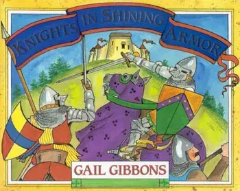 Knights in Shining Armor, Paperback/Gail Gibbons