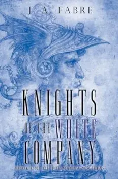 Knights of the White Company, Paperback/J. A. Fabre