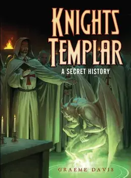 Knights Templar. A Secret History, Paperback/Graeme Davis