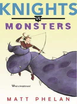Knights vs. Monsters, Paperback/Matt Phelan
