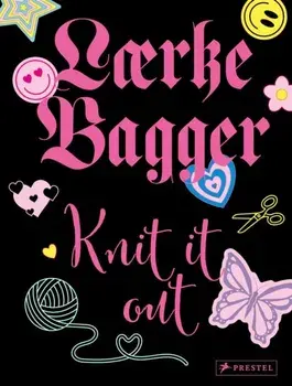 Knit it out. 12 Knitting Patterns With More Than 30 Variations, Hardback/Laerke Bagger