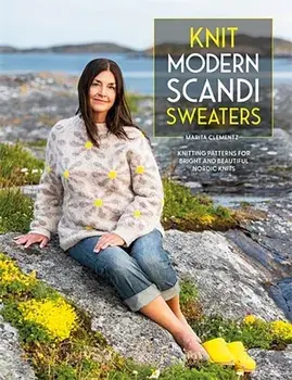 Knit Modern Scandi Sweaters. Knitting Patterns for Bright and Beautiful Nordic Knits, Paperback/Marita Clementz