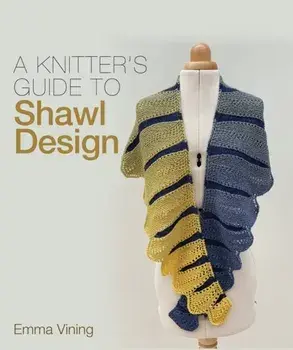 Knitter's Guide to Shawl Design, Hardback/Emma Vining