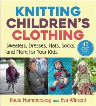 Knitting Children's Clothing. Sweaters, Dresses, Hats, Socks, and More for Your Kids, Paperback/Eva Wincent