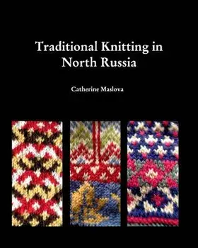 Knitting in North Russia, Paperback/Catherine Maslova