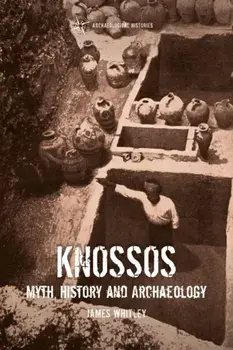 Knossos. Myth, History and Archaeology, Paperback/James (Cardiff University, UK) Whitley