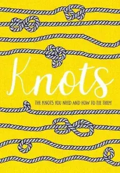 Knots. The knots you need and how to tie them, Paperback/***