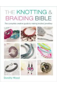 Knotting & Braiding Bible