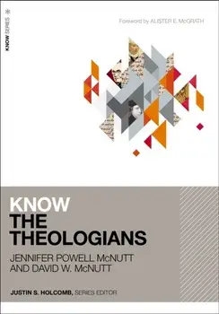 Know the Theologians, Paperback/David McNutt