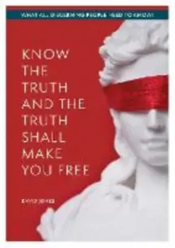 KNOW THE TRUTH AND THE TRUTH SHALL MAKE YOU FREE. What All Discerning People Need to Know, Paperback/David Jones