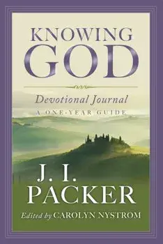 Knowing God Devotional Journal: A One-Year Guide, Paperback/J. I. Packer