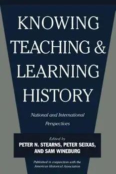 Knowing, Teaching and Learning History: National and International Perspectives, Paperback/Peter N. Stearns