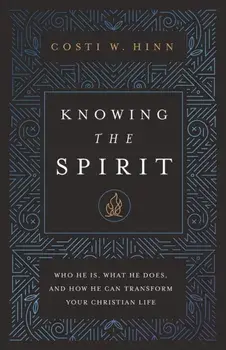 Knowing the Spirit. Who He Is, What He Does, and How He Can Transform Your Christian Life, Paperback/Costi W. Hinn