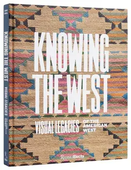 Knowing the West. Visual Legacies of the American West, Hardback/Jami C. Powell