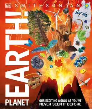 Knowledge Encyclopedia Planet Earth!: Our Exciting World as You've Never Seen It Before, Hardcover/Dk