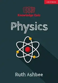 Knowledge Quiz: Physics, Paperback/Ruth Ashbee