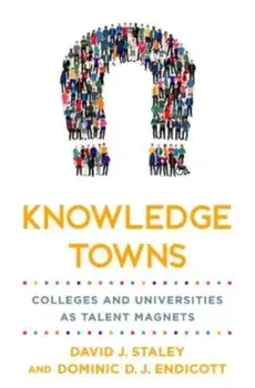 Knowledge Towns. Colleges and Universities as Talent Magnets, Hardback/***