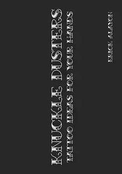 Knuckle Dusters: Tattoo Ideas for Your Hands, Paperback/Erick Alayon