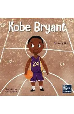 Kobe Bryant: A Kid's Book About Learning From Your Losses - Mary Nhin