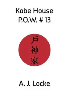 Kobe House P.O.W. #13, Paperback/A. J. Locke