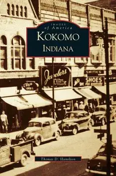 Kokomo Indiana, Hardcover/Thomas D. Hamilton