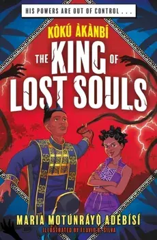 Koku Akanbi: The King of Lost Souls. Book 2 - an epic fantasy adventure perfect for Marvel fans, Paperback/Maria Motunrayo Adebisi