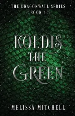 Koldis the Green: A Slow Burn Fantasy Series - Melissa Mitchell