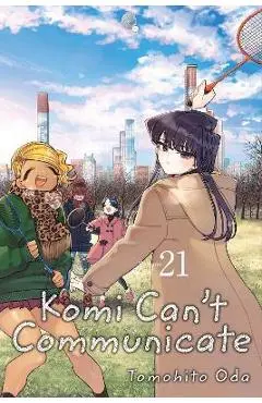 Komi Can't Communicate, Vol. 21: Volume 21 - Tomohito Oda