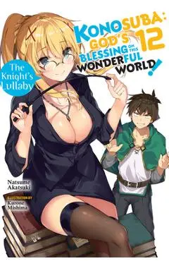 Konosuba: God's Blessing on This Wonderful World!, Vol. 12 (Light Novel): The Knight's Lullaby - Natsume Akatsuki
