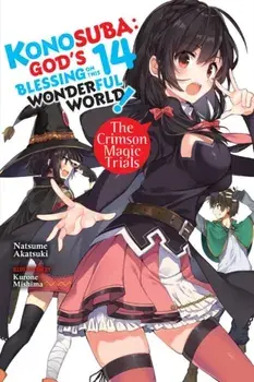 Konosuba: God's Blessing on This Wonderful World!, Vol. 14 (Light Novel): The Crimson Magic Trials, Paperback/Natsume Akatsuki