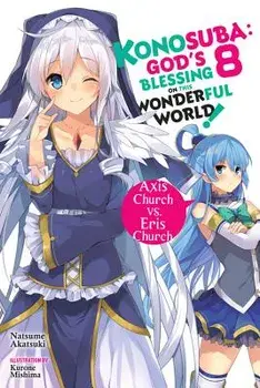 Konosuba: God's Blessing on This Wonderful World!, Vol. 8 (Light Novel): Axis Church vs. Eris Church, Paperback/Natsume Akatsuki