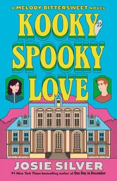 Kooky Spooky Love: A Melody Bittersweet Novel - Josie Silver