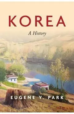 Korea: A History - Eugene Y. Park