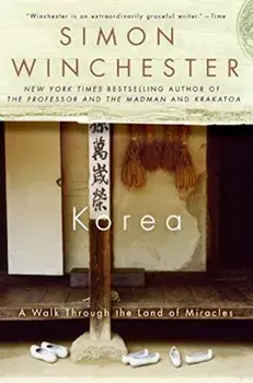Korea: A Walk Through the Land of Miracles, Paperback/Simon Winchester