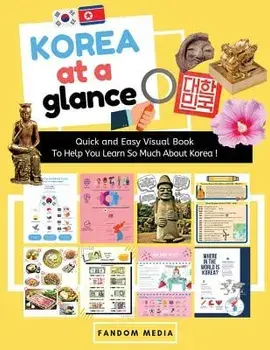 Korea at a Glance (Full Color): Quick and Easy Visual Book To Help You Learn and Understand Korea !, Paperback/Fandom Media
