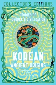Korean Ancient Origins. Stories of People & Civilization, Hardback/***