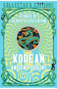 Korean Ancient Origins: Stories of People & Civilization - Stella Xu
