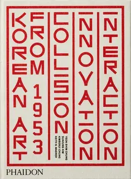 Korean Art from 1953: Collision, Innovation, Interaction, Hardback/***