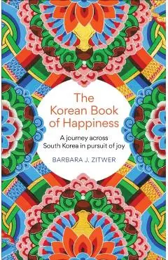 Korean Book of Happiness - Barbara J. Zitwer
