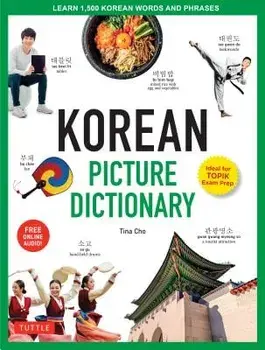 Korean Picture Dictionary: Learn 1,500 Korean Words and Phrases - Ideal for Topik Exam Prep 'includes Online Audio', Hardcover/Tina Cho