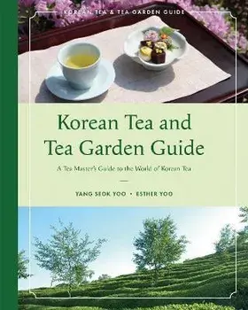 Korean Tea and Tea Garden Guide, Paperback/Esther Yoo