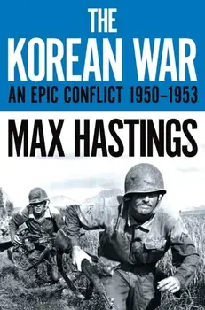 Korean War. An Epic Conflict 1950-1953, Paperback/Max Hastings