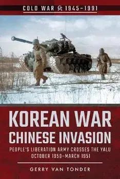 Korean War - Chinese Invasion. People's Liberation Army Crosses the Yalu, October 1950-March 1951, Paperback/Gerry Van Tonder