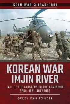 Korean War - Imjin River. Fall of the Glosters to the Armistice, April 1951-July 1953, Paperback/Gerry Van Tonder