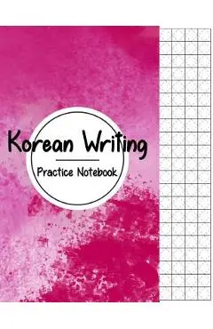 Korean Writing Practice Notebook: Hangul Manuscript Paper, Korean Hangul Writing Paper, Korean Practice Notebooks, Graph Paper, Handwriting Workbook - Narika Publishing