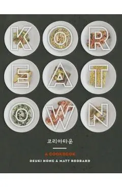 Koreatown: A Cookbook - Deuki Hong