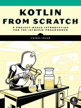 Kotlin from Scratch. A Project-Based Introduction for the Intrepid Programmer, Paperback/Faisal Islam