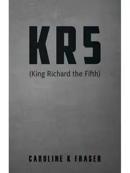 KR5 (King Richard the Fifth), Paperback/Caroline K Fraser